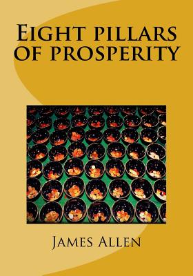 Eight pillars of prosperity - James Allen