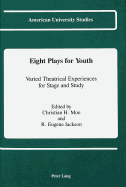 Eight Plays for Youth: Varied Theatrical Experiences for Stage and Study