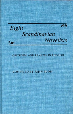 Eight Scandinavian Novelists: Criticism and Reviews in English - Budd, John