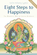 Eight Steps to Happiness: The Buddhist Way of Loving Kindness