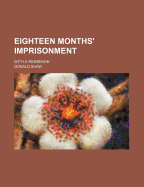 Eighteen Months' Imprisonment: With a Remission