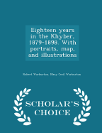 Eighteen Years in the Khyber, 1879-1898. with Portraits, Map, and Illustrations - Scholar's Choice Edition