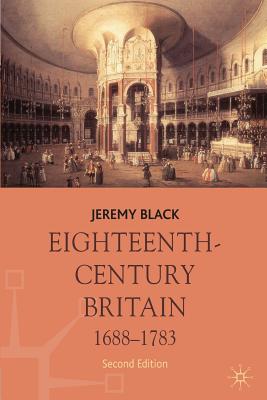 Eighteenth-Century Britain, 1688-1783 - Black, Jeremy