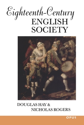 Eighteenth-Century English Society: Shuttles and Swords - Hay, Douglas, and Rogers, Nicholas