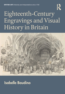 Eighteenth-Century Engravings and Visual History in Britain - Baudino, Isabelle