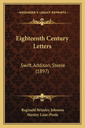 Eighteenth Century Letters: Swift, Addison, Steele (1897)