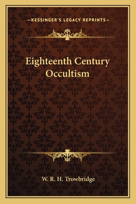 Eighteenth Century Occultism - Trowbridge, W R H