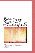 Eighth Annual Report of the Bureau of Statistics of Labor