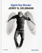 Eighth Day Wonder: Jerry N. Uelsmann