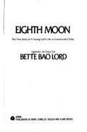 Eighth moon : the true story of a young girls life in Communist China