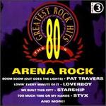 Eighties Greatest Rock Hits: Arena Rock, Vol. 3