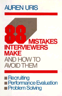 Eighty-Eight Mistakes Interviewers Make: And How to Avoid Them