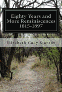Eighty Years and More Reminiscences 1815-1897