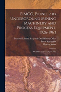 EIMCO, Pioneer in Underground Mining Machinery and Process Equipment, 1926-1963: Oral History Transcript / 1992