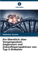 Ein berblick ber Vergangenheit, Gegenwart und Zukunftsperspektiven von Typ-2-Diabetes