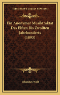 Ein Anonymer Musiktraktat Des Elften Bis Zwolften Jahrhunderts (1893)