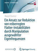 Ein Ansatz Zur Reduktion Von Reiberregten Flatter-Instabilit?ten Durch Manipulation Ausgew?hlter Eigenfrequenzen