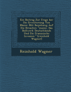 Ein Beitrag Zur Frage Ber Die Erweiterung Von Mainz: Mit Beziehung Auf Die Brosch Re Mainz, Das Bollwerk Deutschlands Und Die Franz Sische Invasion. [Reinhold Wagner]