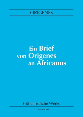Ein Brief von Origenes an Africanus - Eichhorn, Michael (Editor), and Origenes