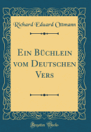 Ein Buchlein Vom Deutschen Vers (Classic Reprint)