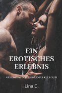 Ein erotisches Erlebnis: Geheimnisvolle Liebe, Insel Kult Club: Verborgene Leidenschaften in einer Welt voller Rtsel und Romantik