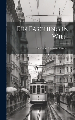 Ein Fasching in Wien - Ungern-Sternberg, Alexander