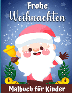 Ein frohes Weihnachts-Malbuch fr Kinder: Ein Weihnachtsfarbbcher mit lustigen und entspannenden Seiten Geschenke fr Jungen Mdchen Kinder