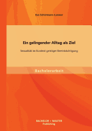 Ein Gelingender Alltag ALS Ziel: Sexualitat Im Kontext Geistiger Beeintrachtigung