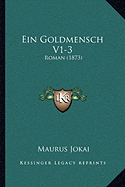 Ein Goldmensch V1-3: Roman (1873)