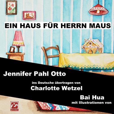 Ein Haus Fr Herrn Maus - Wetzel, Charlotte (Translated by), and Wenjing, Zhou (Contributions by)