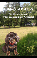 Ein Hundeleben vom Welpen zum Althund: Ein wissenswertes Buch fr Hundefreunde