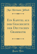 Ein Kapitel Aus Der Geschichte Der Deutschen Grammatik (Classic Reprint)