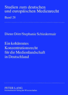 Ein Kohaerentes Konzentrationsrecht Fuer Die Medienlandschaft in Deutschland