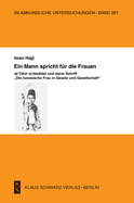 Ein Mann Spricht F?r Die Frauen: At-Tahir Al-Haddad Und Seine Schrift Die Tunesische Frau in Gesetz Und Gesellschaft