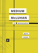 Ein Medium namens McLuhan: 37 Befragungen eines Klassikers
