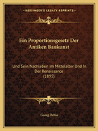 Ein Proportionsgesetz Der Antiken Baukunst: Und Sein Nachleben Im Mittelalter Und In Der Renaissance (1895)