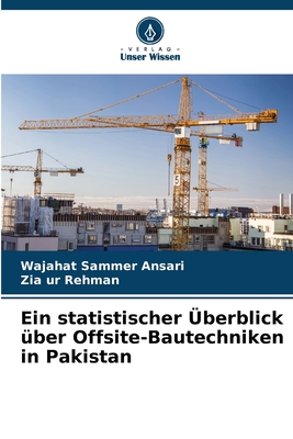 Ein statistischer ?berblick ?ber Offsite-Bautechniken in Pakistan - Ansari, Wajahat Sammer, and Rehman, Zia Ur