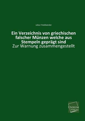 Ein Verzeichnis Von Griechischen Falscher Munzen Welche Aus Stempeln Gepragt Sind - Friedlaender, Julius