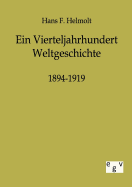 Ein Vierteljahrhundert Weltgeschichte 1894-1919