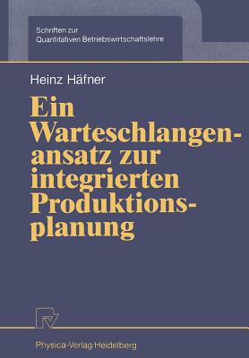 Ein Warteschlangenansatz zur integrierten Produktionsplanung - H?fner, Heinz