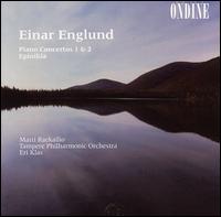 Einar Englund: Piano Concertos Nos. 1 & 2; Epinikia - Matti Raekallio (piano); Tampere Philharmonic Orchestra; Eri Klas (conductor)