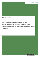 Eine Analyse der Darstellung des impressionistischen und dekadenten Menschentypus' in Arthur Schnitzlers Werk "Anatol"