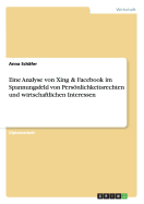 Eine Analyse Von Xing & Facebook Im Spannungsfeld Von Personlichkeitsrechten Und Wirtschaftlichen Interessen - Sch?fer, Anna