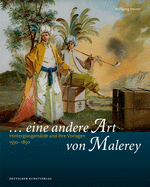 "... Eine Andere Art Von Malerey": Hinterglasgem?lde Und Ihre Vorlagen 1550-1850