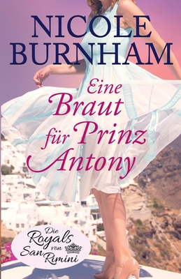 Eine Braut f?r Prinz Antony - Burnham, Nicole, and Lw, Christina (Translated by), and Markert, Eva (Translated by)