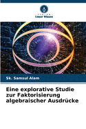 Eine explorative Studie zur Faktorisierung algebraischer Ausdrcke