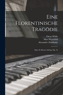 Eine Florentinische Tragodie: Oper in Einem Aufzug, Op. 16