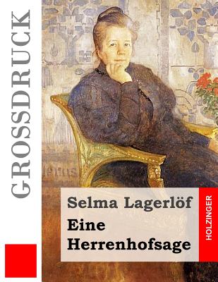 Eine Herrenhofsage (Gro?druck) - Lagerlof, Selma, and Klaiber-Gottschau, Pauline (Translated by)