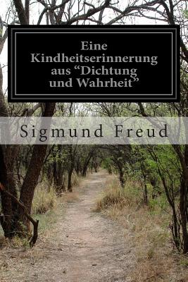 Eine Kindheitserinnerung aus "Dichtung und Wahrheit" - Freud, Sigmund