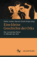 Eine kleine Geschichte der Orks: Der monstrse Feind im Wandel der Zeit